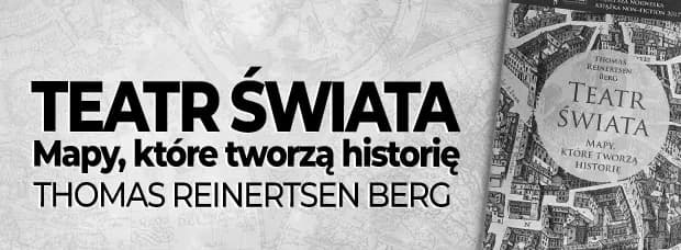 Teatr świata. Mapy, które tworzą historię – odkryj ich znaczenie